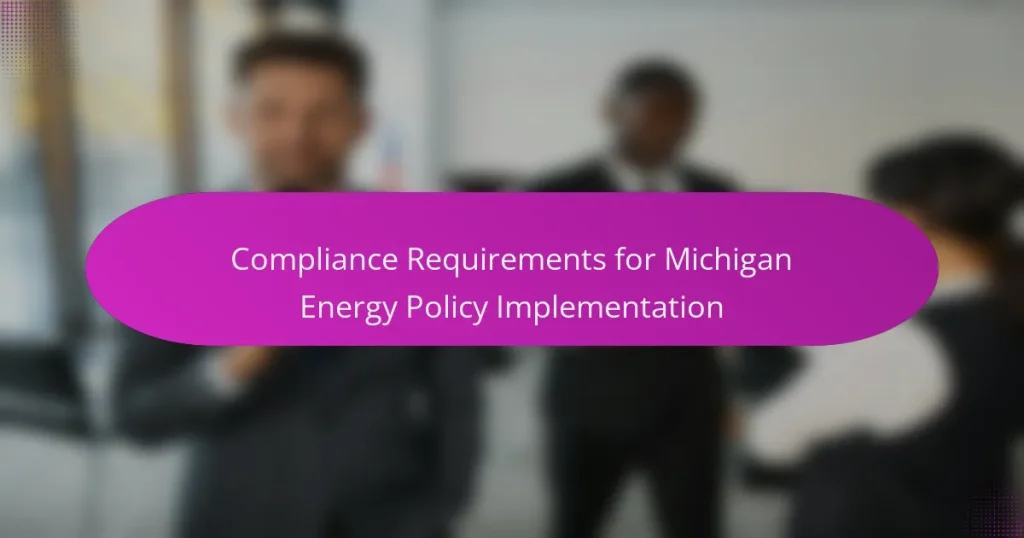 Compliance Requirements for Michigan Energy Policy Implementation