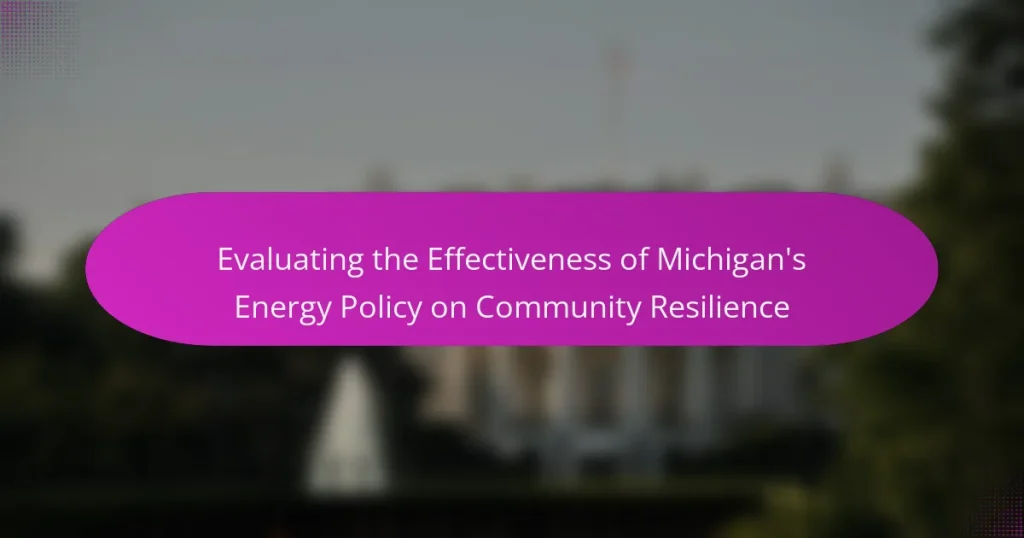 Evaluating the Effectiveness of Michigan’s Energy Policy on Community Resilience