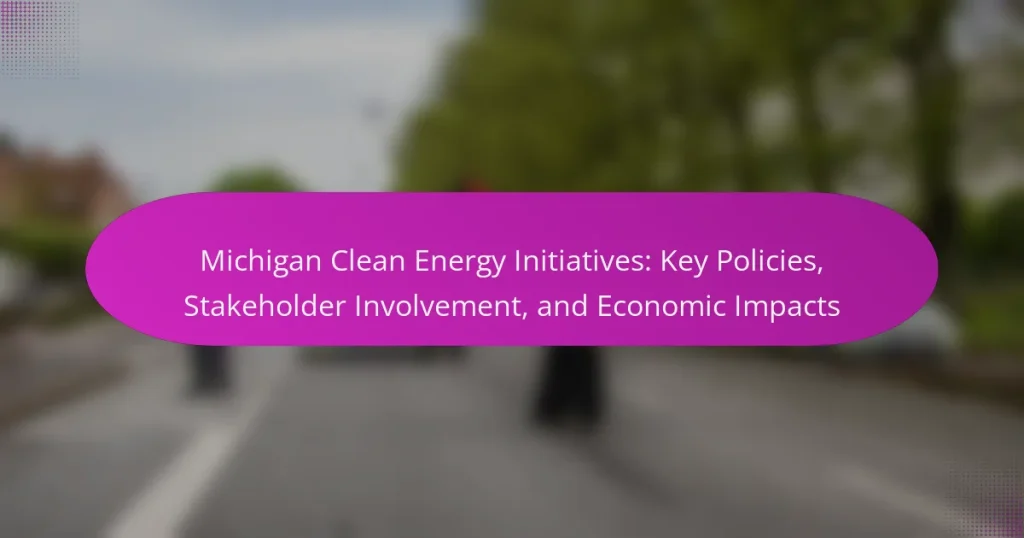 Michigan Clean Energy Initiatives: Key Policies, Stakeholder Involvement, and Economic Impacts