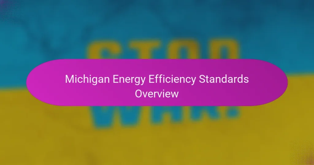 Michigan Energy Efficiency Standards Overview