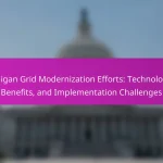 Michigan Grid Modernization Efforts: Technologies, Benefits, and Implementation Challenges