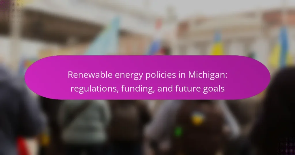 Renewable energy policies in Michigan: regulations, funding, and future goals