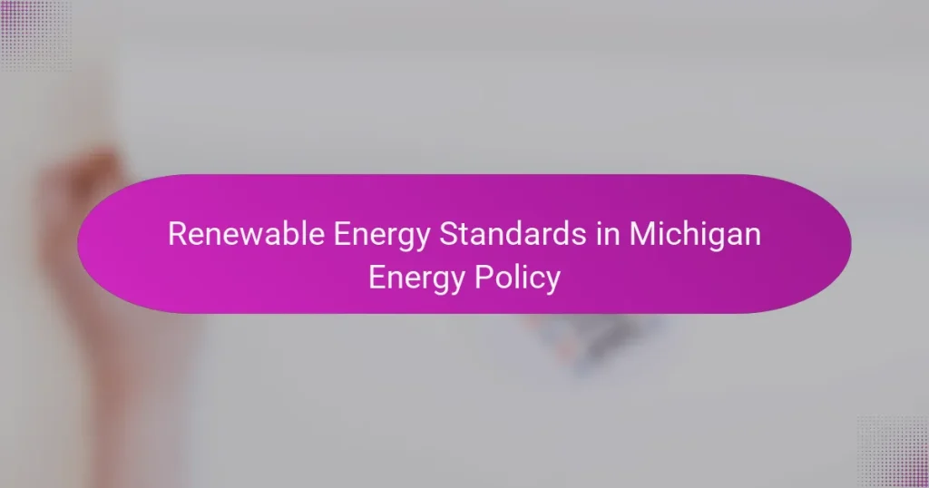 Renewable Energy Standards in Michigan Energy Policy