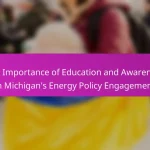 The Importance of Education and Awareness in Michigan’s Energy Policy Engagement