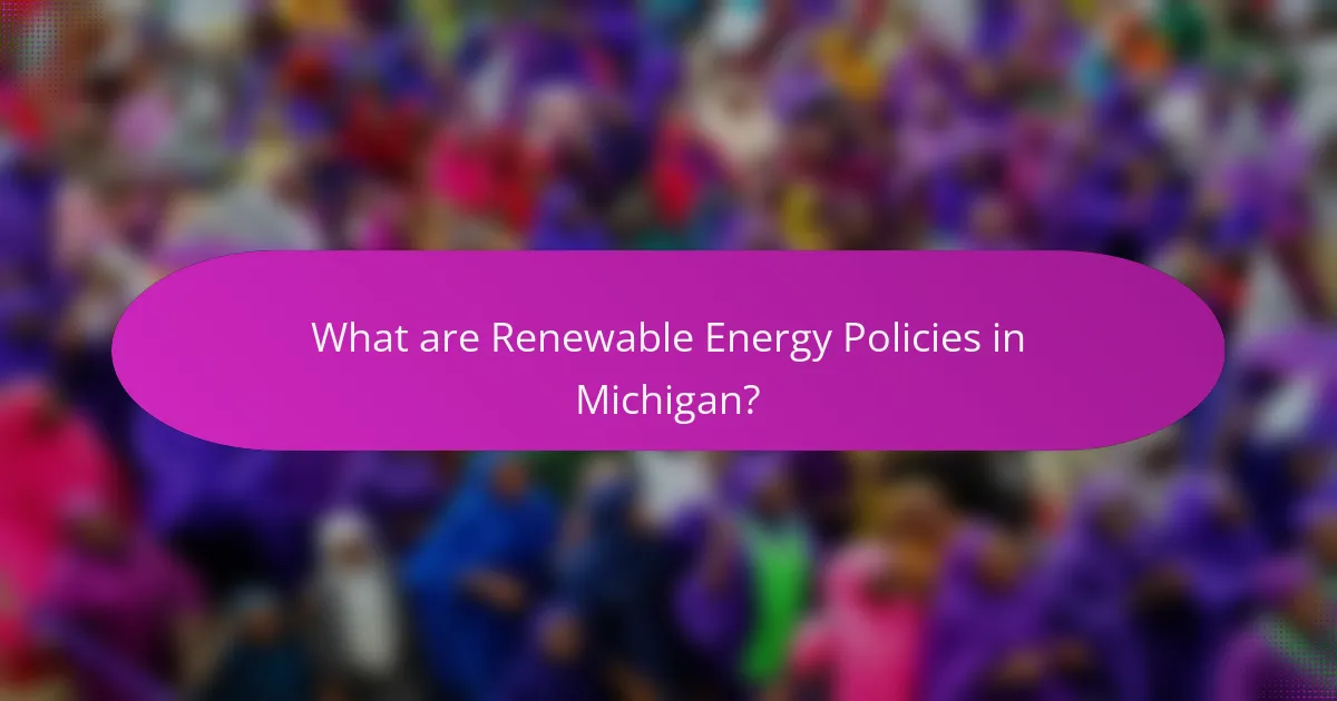 What are Renewable Energy Policies in Michigan?