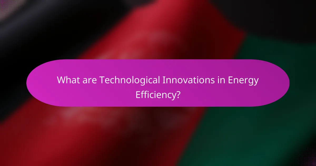 What are Technological Innovations in Energy Efficiency?