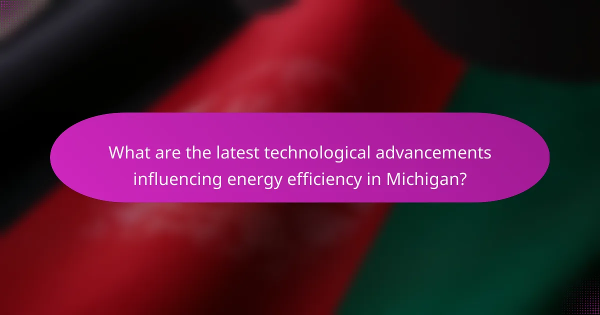 What are the latest technological advancements influencing energy efficiency in Michigan?