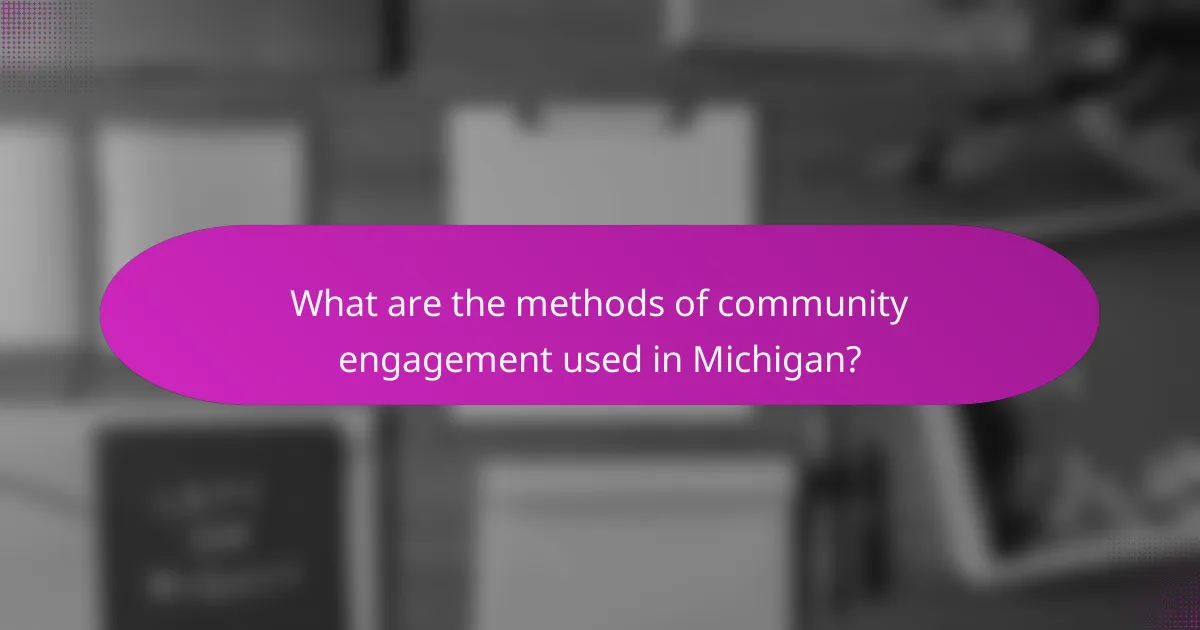 What are the methods of community engagement used in Michigan?