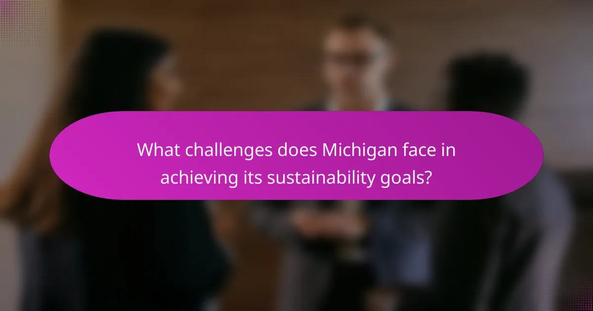What challenges does Michigan face in achieving its sustainability goals?