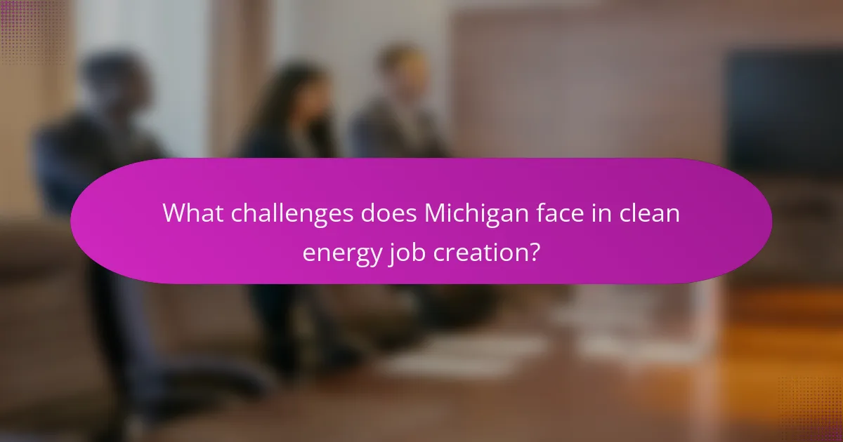 What challenges does Michigan face in clean energy job creation?