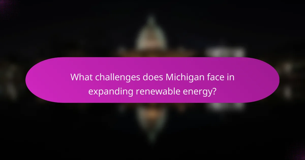 What challenges does Michigan face in expanding renewable energy?