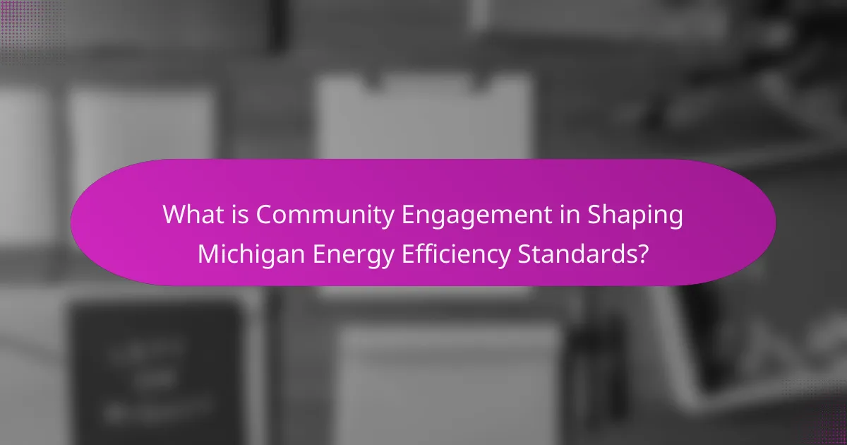 What is Community Engagement in Shaping Michigan Energy Efficiency Standards?
