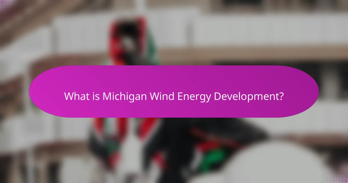 What is Michigan Wind Energy Development?