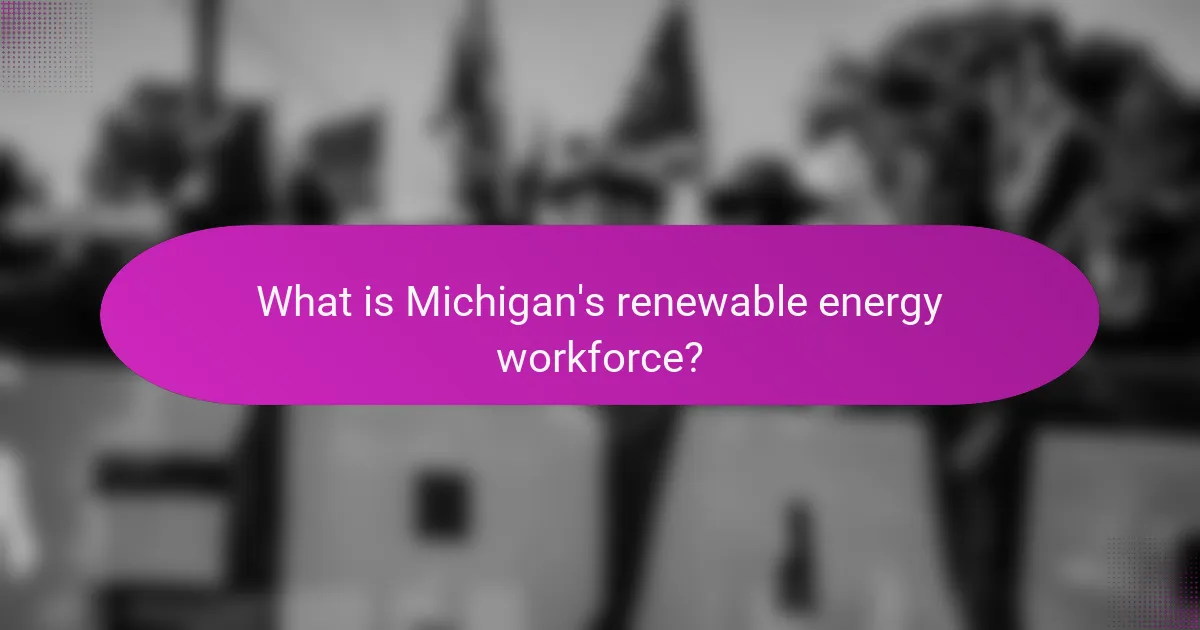 What is Michigan's renewable energy workforce?